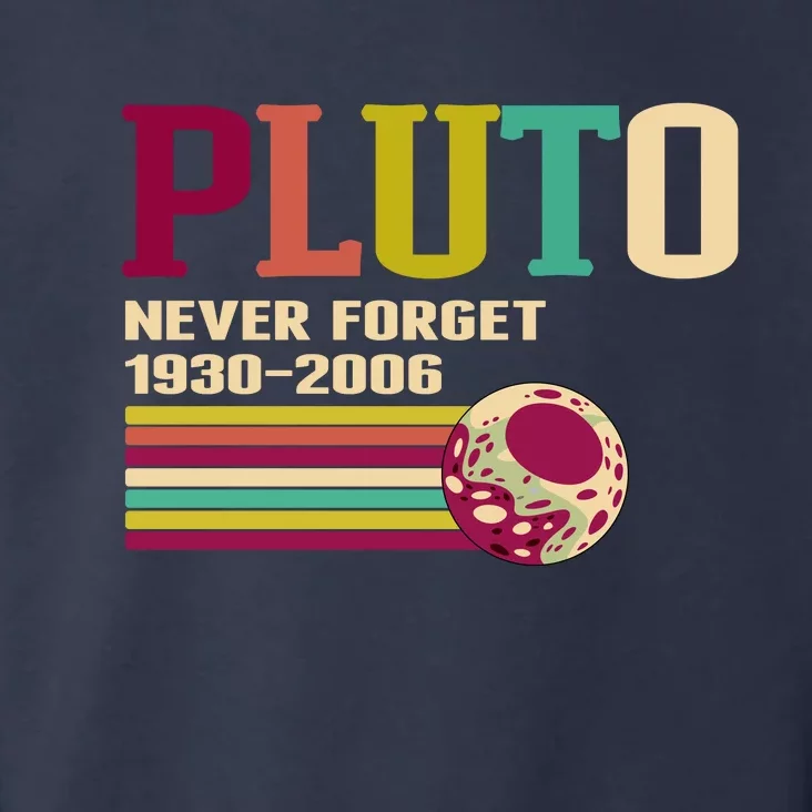 Pluto Never Forget 19302006 Solar System Planet Toddler Hoodie