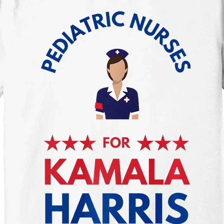 Pediatric Nurses For Kamala Harris Walz 2024 IM With Her Premium Premium T-Shirt