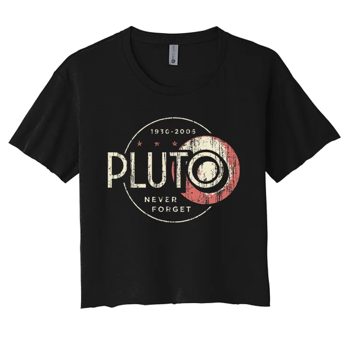 Pluto Never Forget Funny Pluto Pluto Lover Pluto Women's Crop Top Tee