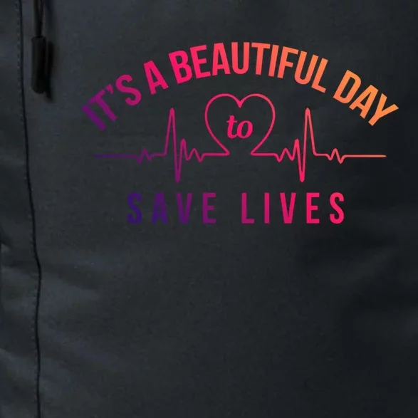 Proud Nurse Gift Its A Beautiful Day To Save Lives Daily Commute Backpack