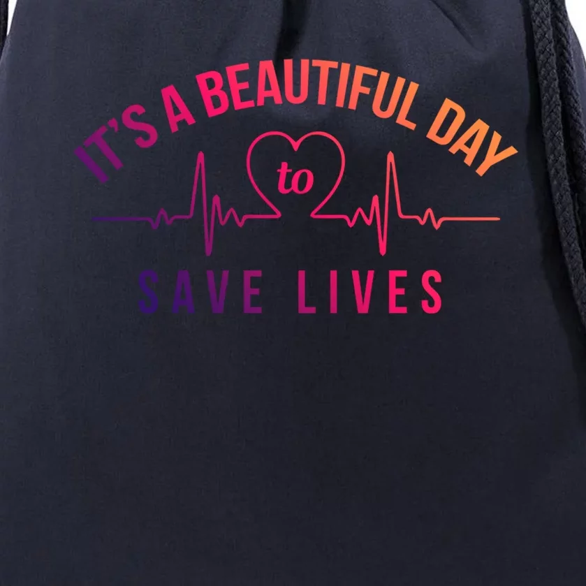 Proud Nurse Gift Its A Beautiful Day To Save Lives Drawstring Bag