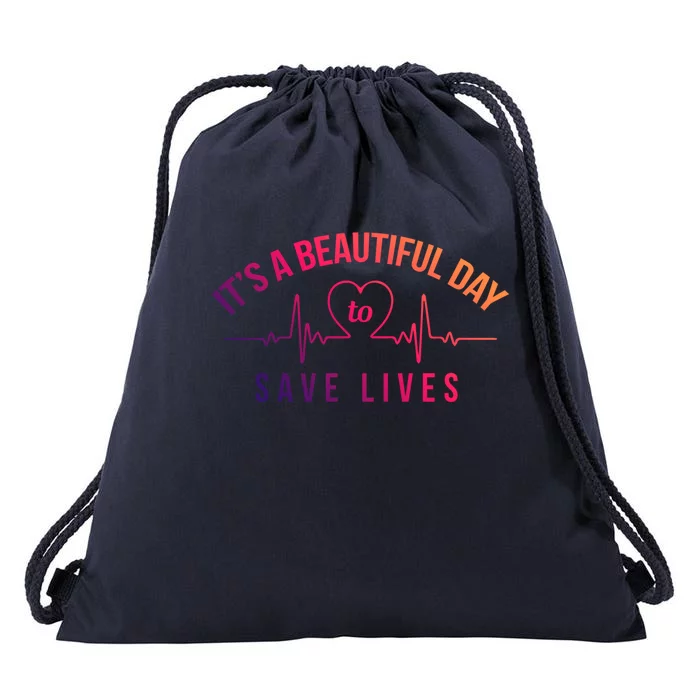 Proud Nurse Gift Its A Beautiful Day To Save Lives Drawstring Bag