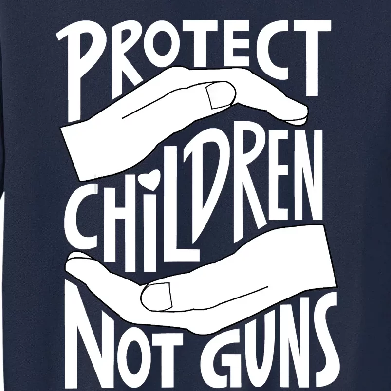 Protect Not Guns For Men Women Gun Control Now Tall Sweatshirt