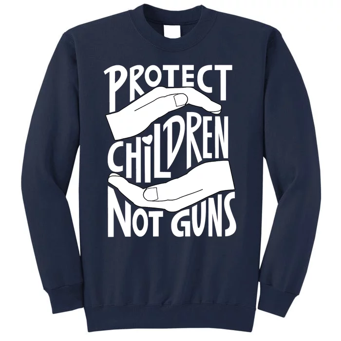 Protect Not Guns For Men Women Gun Control Now Tall Sweatshirt