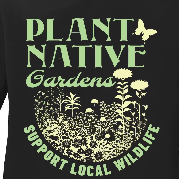 Plant Native Gardens Support Local Wildlife Gardening Ladies Long Sleeve Shirt