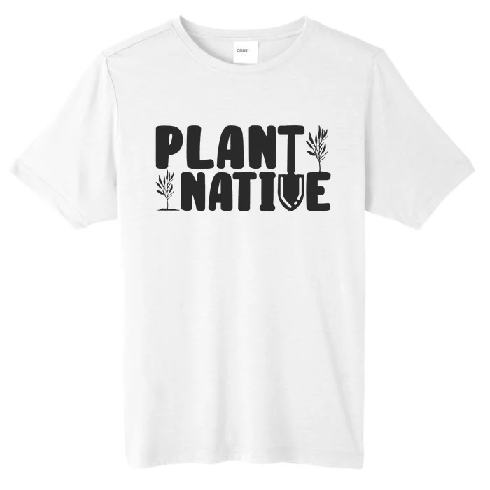 Plant Native Gardener Plants Lover Botanical Botany ChromaSoft Performance T-Shirt