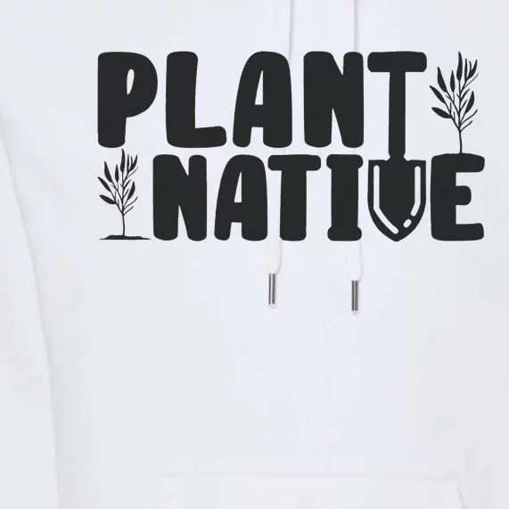 Plant Native Gardener Plants Lover Botanical Botany Premium Hoodie