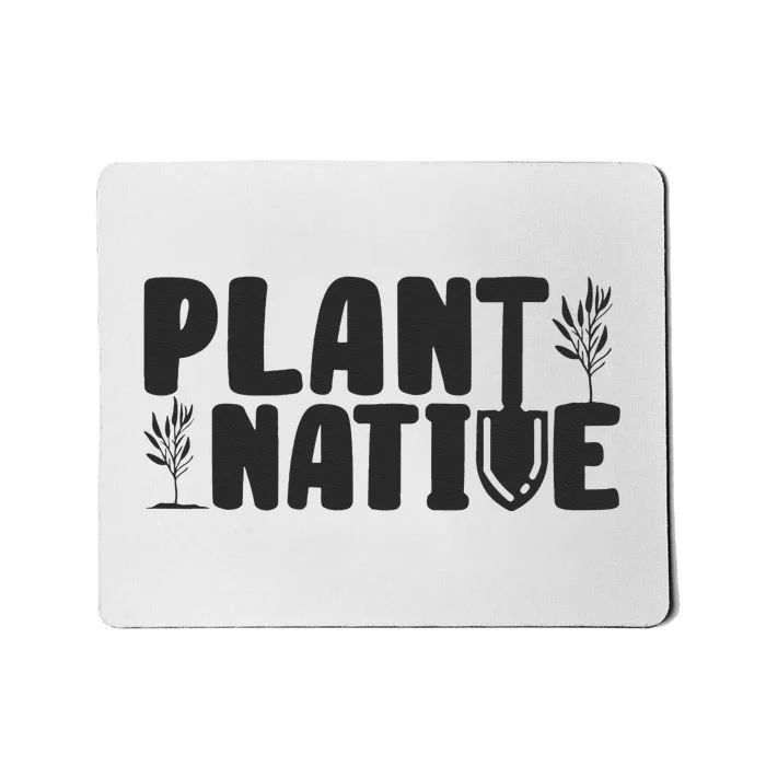 Plant Native Gardener Plants Lover Botanical Botany Mousepad