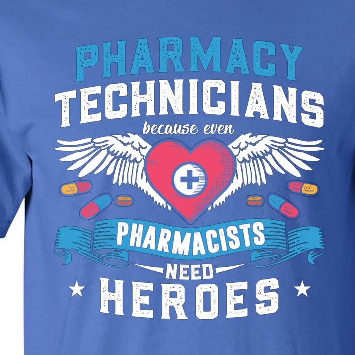 Pharmacists Need Heroes Tech Medicine Pharmacy Technicians Gift Tall T-Shirt