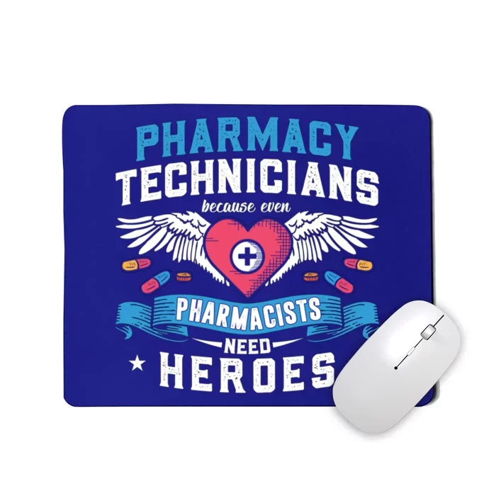 Pharmacists Need Heroes Tech Medicine Pharmacy Technicians Gift Mousepad