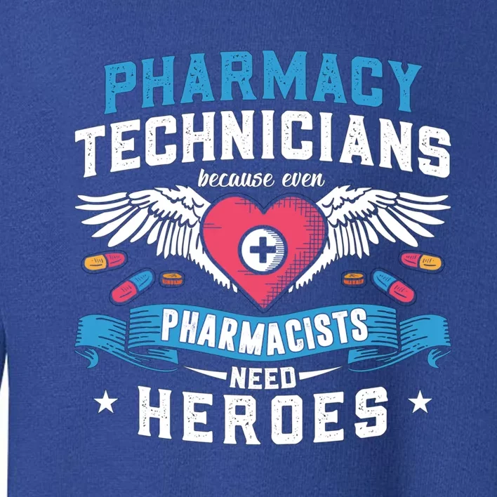 Pharmacists Need Heroes Tech Medicine Pharmacy Technicians Gift Toddler Sweatshirt