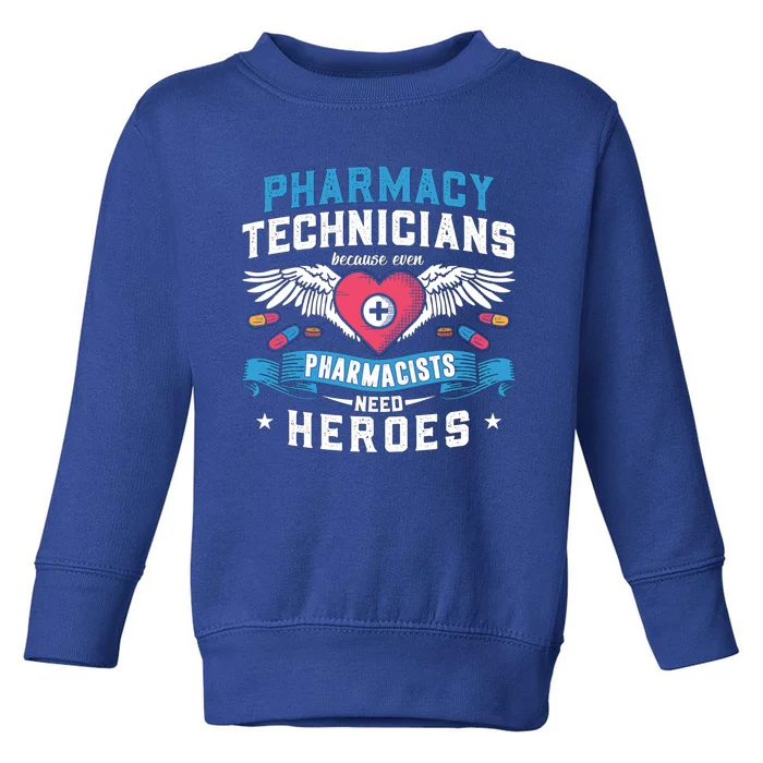 Pharmacists Need Heroes Tech Medicine Pharmacy Technicians Gift Toddler Sweatshirt