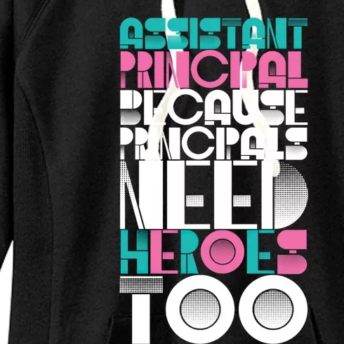 Principals Need Heroes Too Assistant Principal Gift Women's Fleece Hoodie