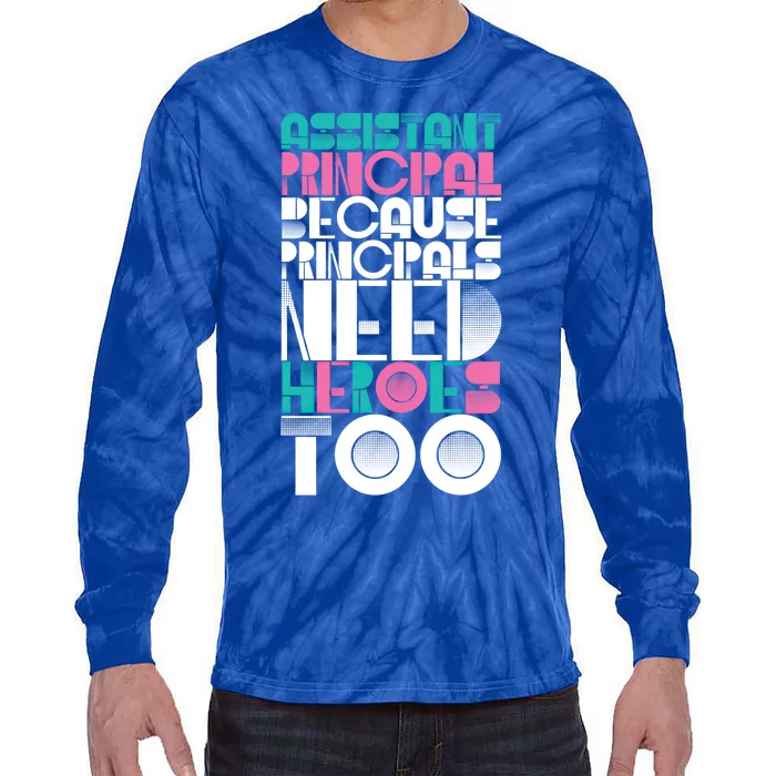 Principals Need Heroes Too Assistant Principal Gift Tie-Dye Long Sleeve Shirt