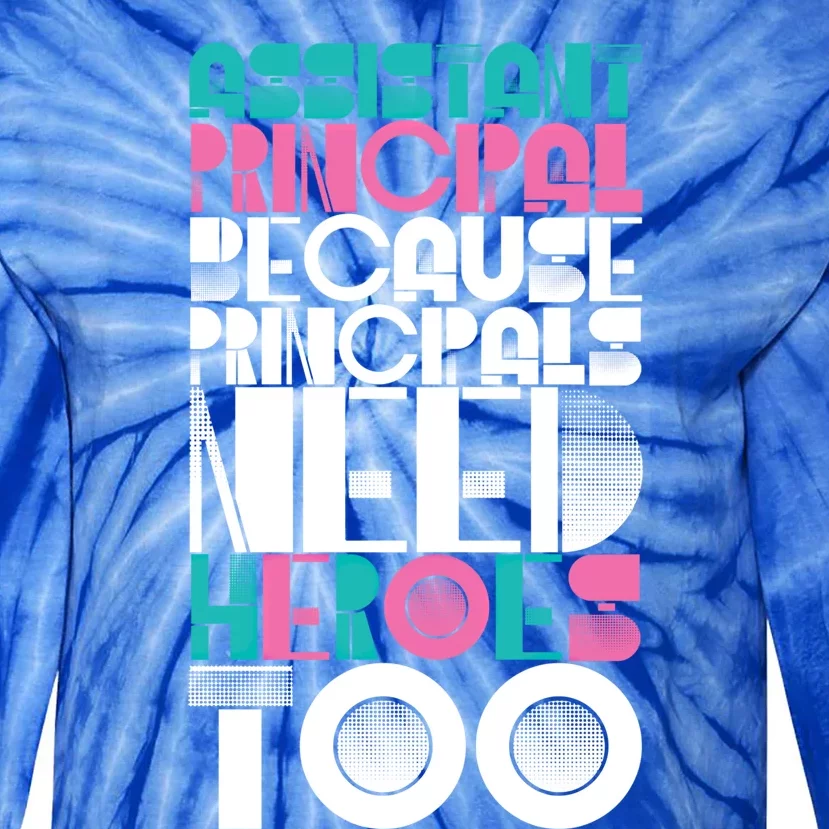 Principals Need Heroes Too Assistant Principal Gift Tie-Dye Long Sleeve Shirt