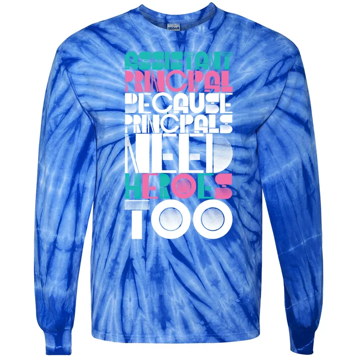 Principals Need Heroes Too Assistant Principal Gift Tie-Dye Long Sleeve Shirt