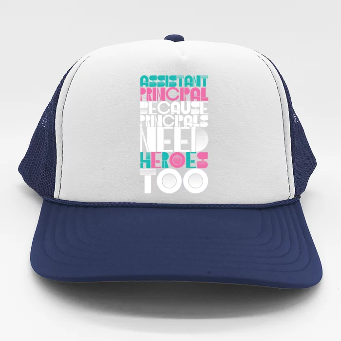 Principals Need Heroes Too Assistant Principal Gift Trucker Hat