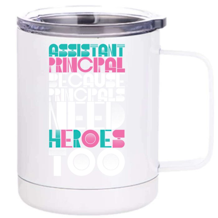 Principals Need Heroes Too Assistant Principal Gift Front & Back 12oz Stainless Steel Tumbler Cup