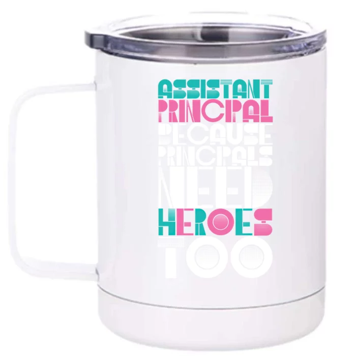 Principals Need Heroes Too Assistant Principal Gift Front & Back 12oz Stainless Steel Tumbler Cup