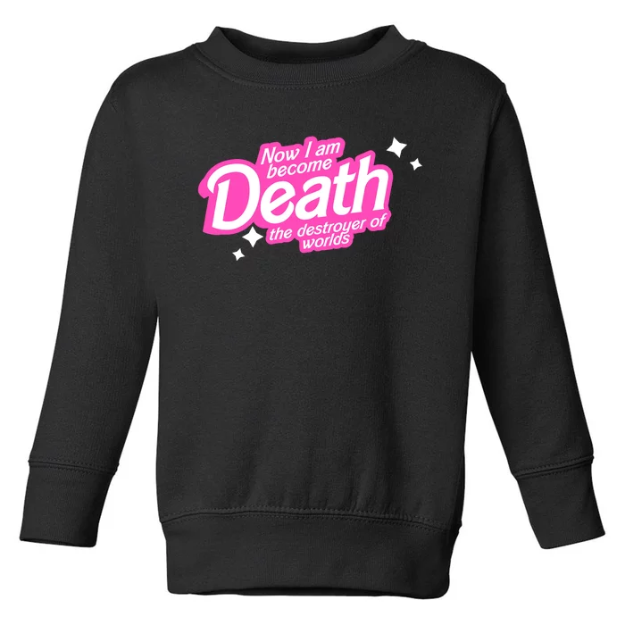 Pinkheimer Now I Am Become Death The Destroyer Of Worlds Toddler Sweatshirt