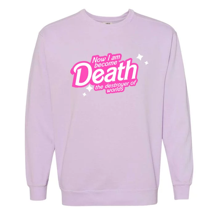 Pinkheimer Now I Am Become Death The Destroyer Of Worlds Garment-Dyed Sweatshirt