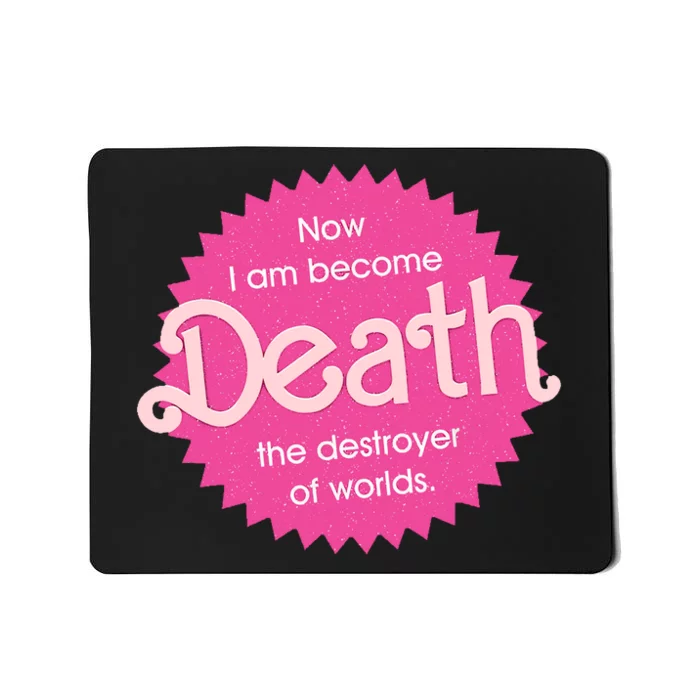 Pinkheimer Now I Am Become Death The Destroyer Of Worlds Mousepad