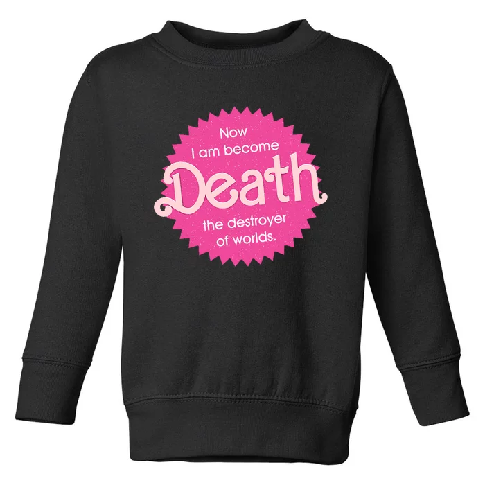 Pinkheimer Now I Am Become Death The Destroyer Of Worlds Toddler Sweatshirt