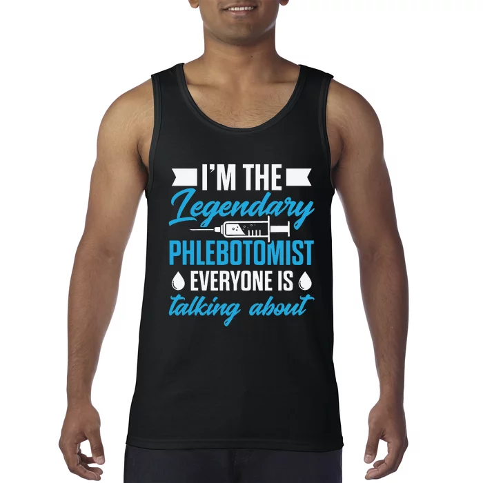 Phlebotomist Nurse IM The Legendary Phlebotomist Sweat Tank Top