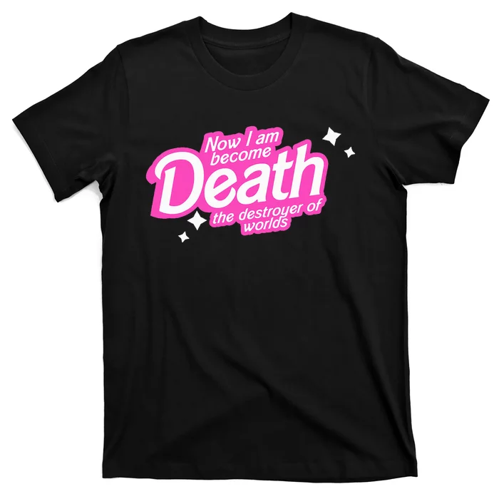 Pinkheimer Now I Am Become Death The Destroyer Of Worlds T-Shirt