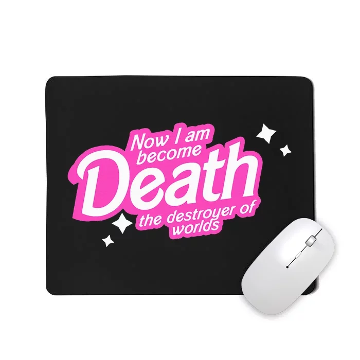 Pinkheimer Now I Am Become Death The Destroyer Of Worlds Mousepad