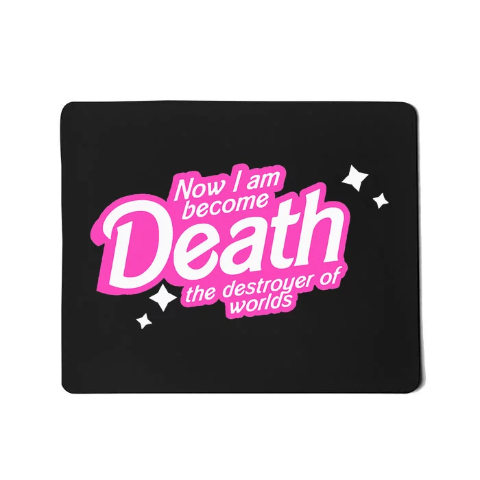 Pinkheimer Now I Am Become Death The Destroyer Of Worlds Mousepad