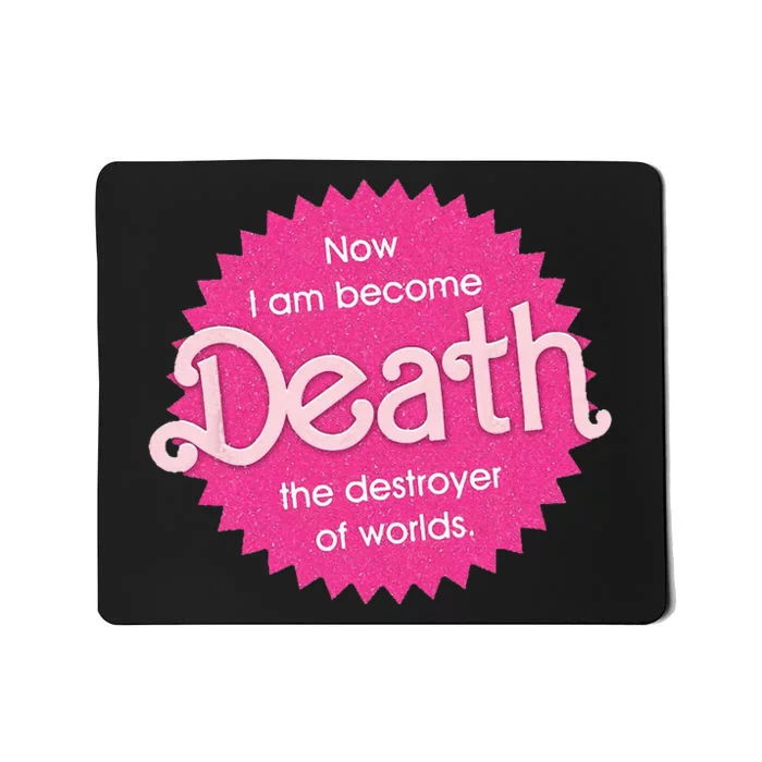 Pinkheimer Now I Am Become Death The Destroyer Of Worlds Mousepad