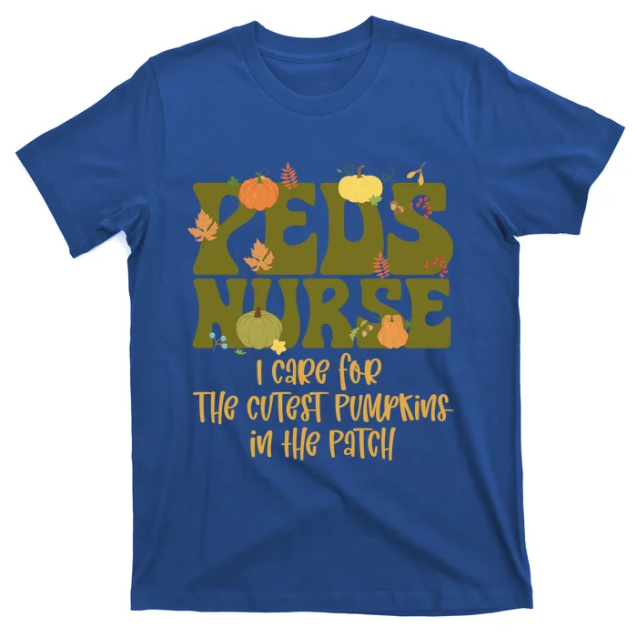 Peds Nurse I Care For The Cutest Pumpkins In The Patch Gift T-Shirt