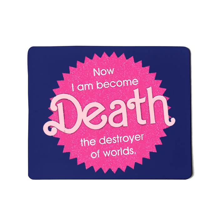 Pinkheimer Now I Am Become Death The Destroyer Of Worlds Mousepad