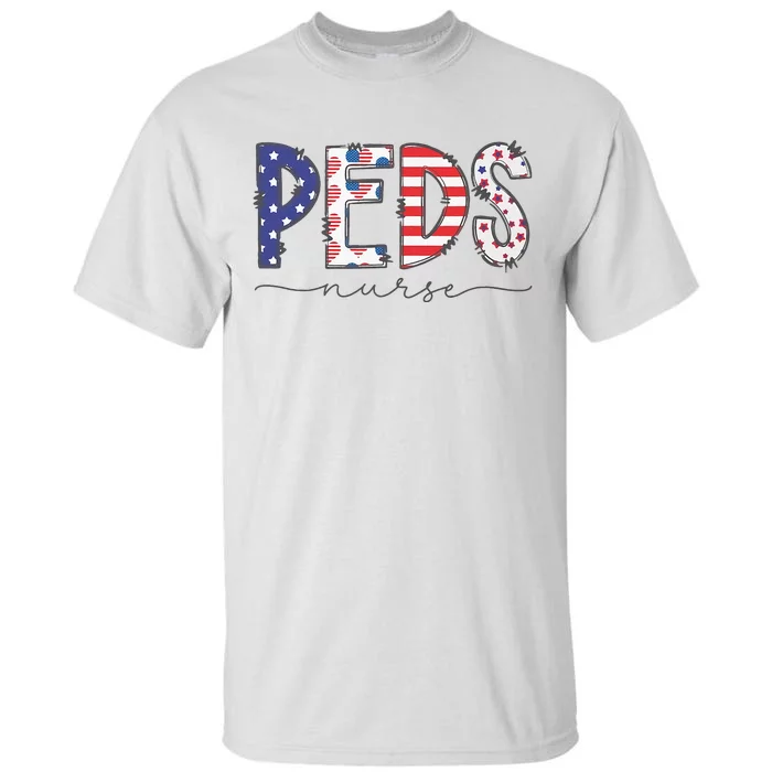 Peds Nurse July 4th Pediatric Nurse Happy Independence Day Tall T-Shirt