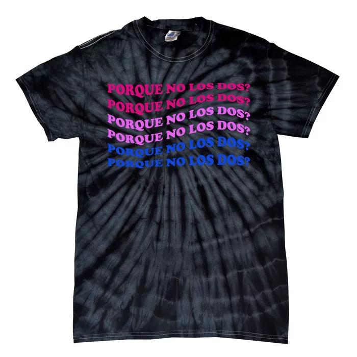 Porque No Los Dos Why Not Both Spanish Mexico Bisexual Pride Gift Tie-Dye T-Shirt