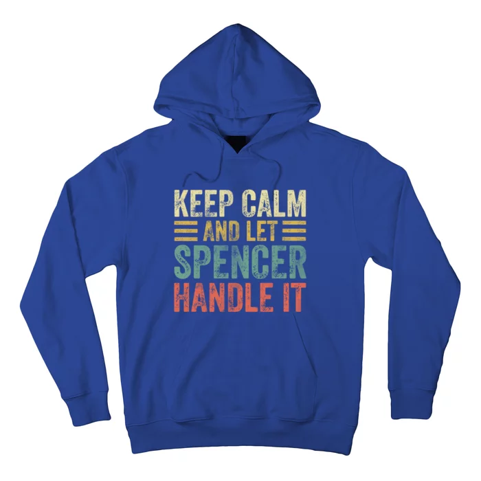 Personalized Name Meaningful Gift Keep Calm And Let Spencer Handle It Gift Hoodie