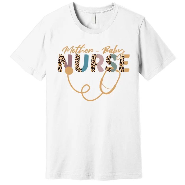 Postpartum Nursing Mother Baby Nurse Appreciation Week Premium T-Shirt