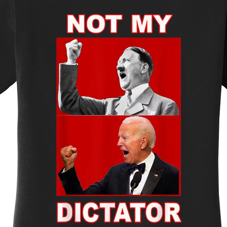 PedoHitler Not My Dictator Funny Anti Joe Biden Women's T-Shirt