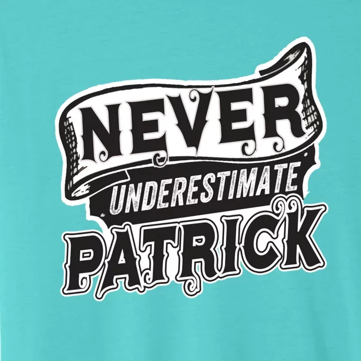 Patrick Name Never Underestimate Patrick Funny Patrick Gift ChromaSoft Performance T-Shirt