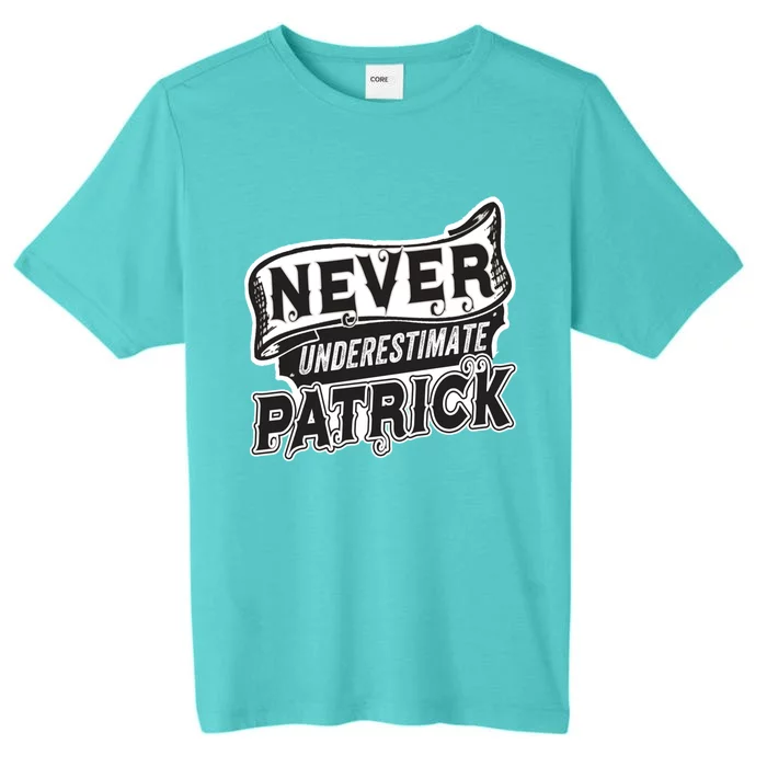 Patrick Name Never Underestimate Patrick Funny Patrick Gift ChromaSoft Performance T-Shirt