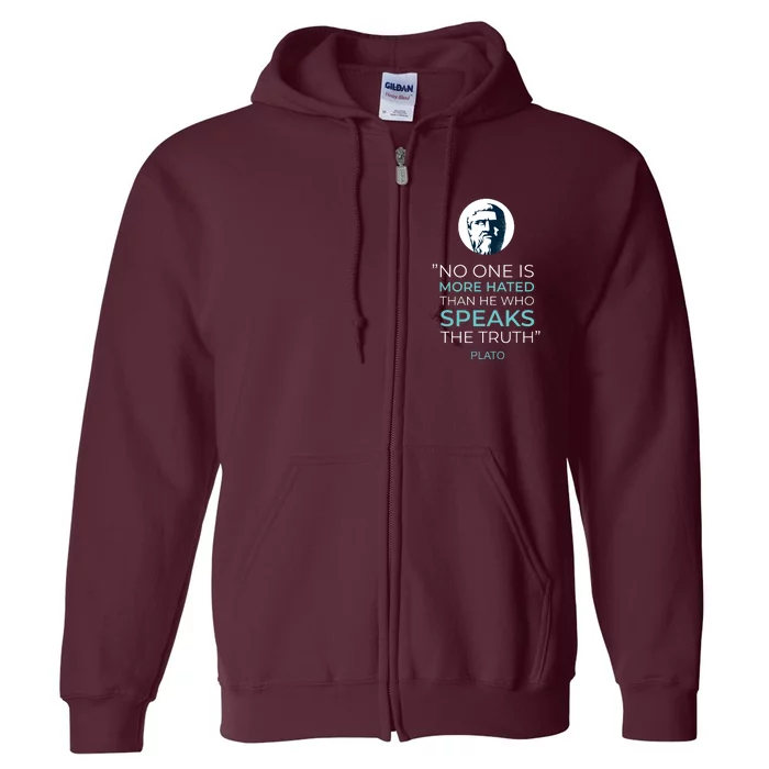 Plato No One Is More Hated Than He Who Speaks The Truth Full Zip Hoodie