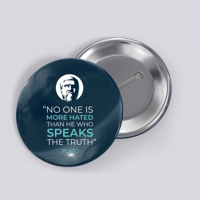 Plato No One Is More Hated Than He Who Speaks The Truth Button