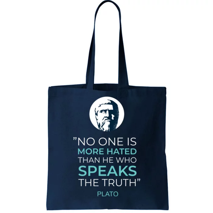 Plato No One Is More Hated Than He Who Speaks The Truth Tote Bag