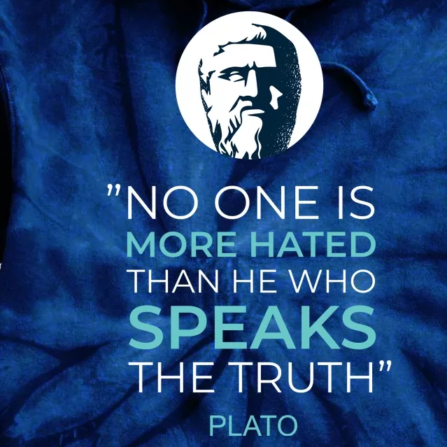 Plato No One Is More Hated Than He Who Speaks The Truth Tie Dye Hoodie