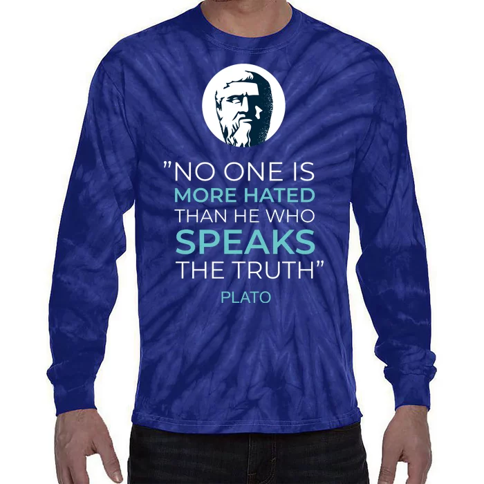 Plato No One Is More Hated Than He Who Speaks The Truth Tie-Dye Long Sleeve Shirt