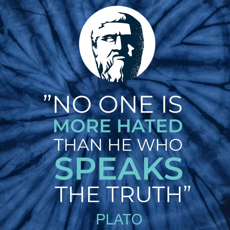 Plato No One Is More Hated Than He Who Speaks The Truth Tie-Dye T-Shirt