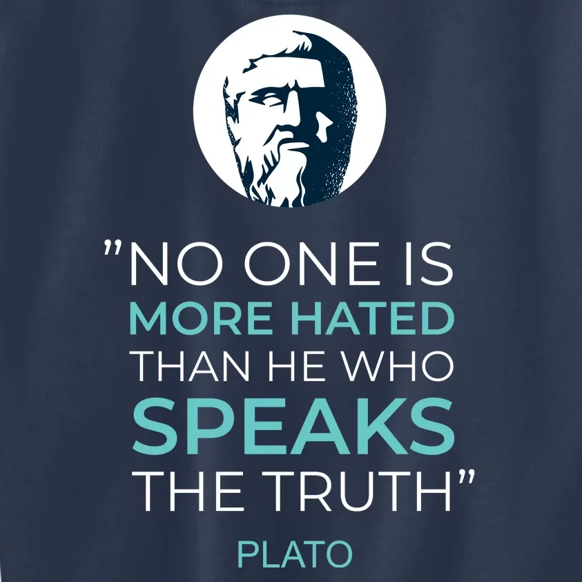 Plato No One Is More Hated Than He Who Speaks The Truth Kids Sweatshirt