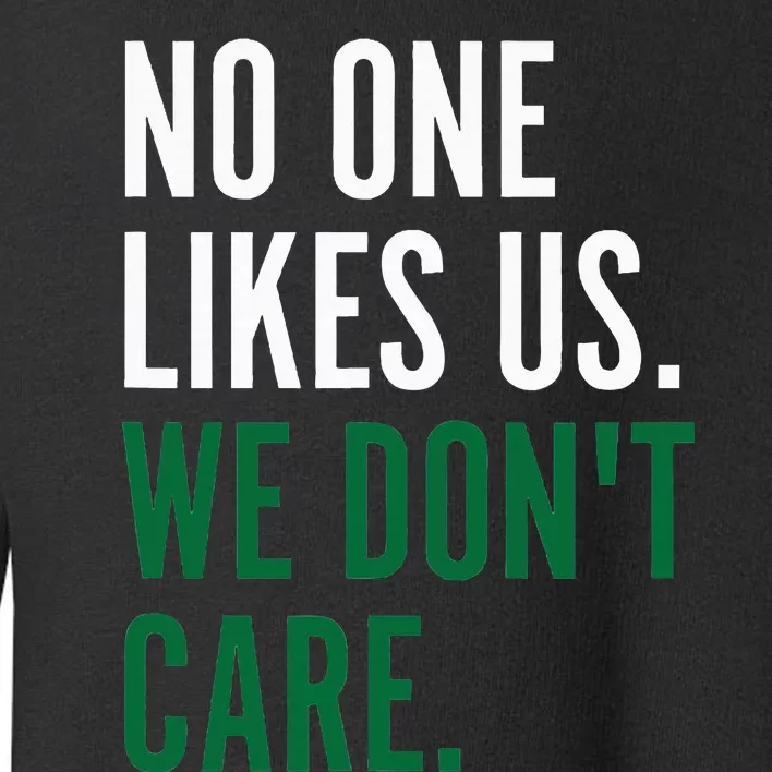 Philadelphia No One Likes Us We Don't Care Philly Fan Toddler Sweatshirt