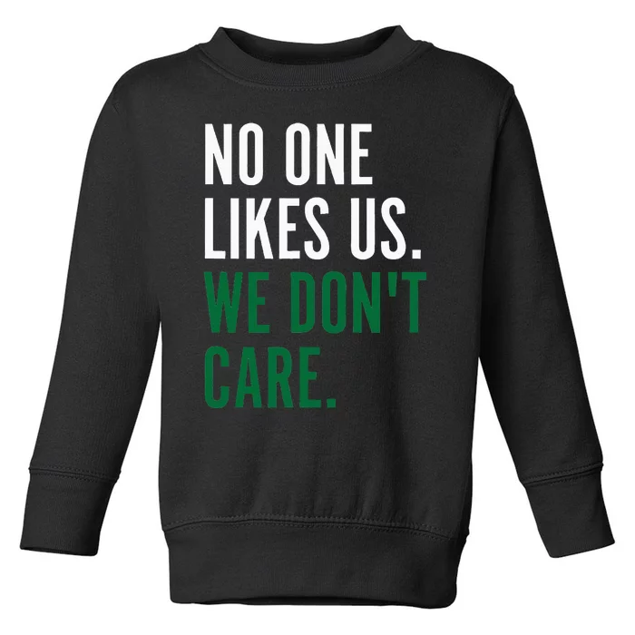 Philadelphia No One Likes Us We Don't Care Philly Fan Toddler Sweatshirt